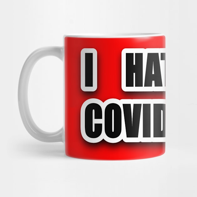 I HATE COVID19 by Coron na na 